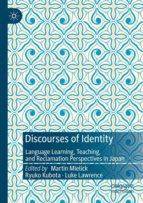 Discourses of Identity: Language Learning, Teaching, and Reclamation Perspectives in Japan (Paperback, 2022)