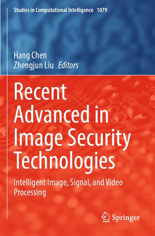 Recent Advanced in Image Security Technologies: Intelligent Image, Signal, and Video Processing (Paperback, 2023)