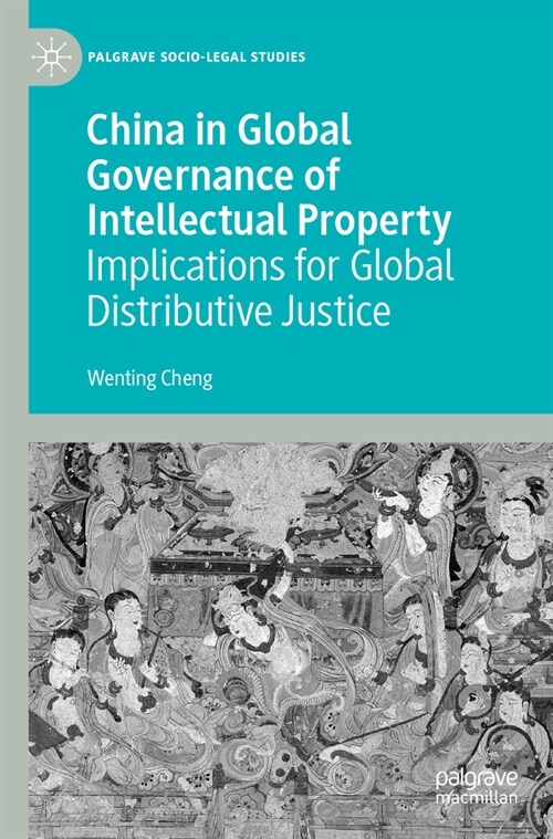 China in Global Governance of Intellectual Property: Implications for Global Distributive Justice (Paperback, 2023)