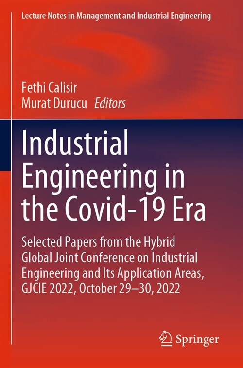 Industrial Engineering in the Covid-19 Era: Selected Papers from the Hybrid Global Joint Conference on Industrial Engineering and Its Application Area (Paperback, 2023)