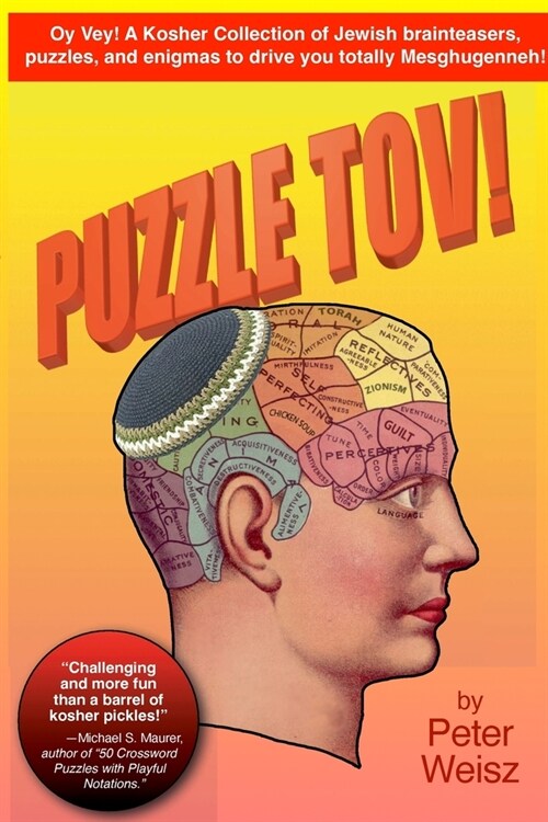 Puzzle Tov!: A Kosher Collection of Jewish Brain-Teasers, Puzzles & Enigmas to Drive You Totally Meshugenneh. (Paperback)