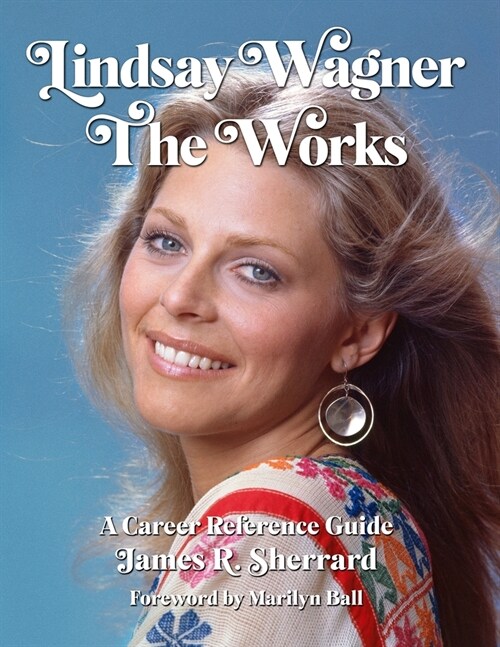 Lindsay Wagner - The Works: A Career Reference Guide (Paperback)