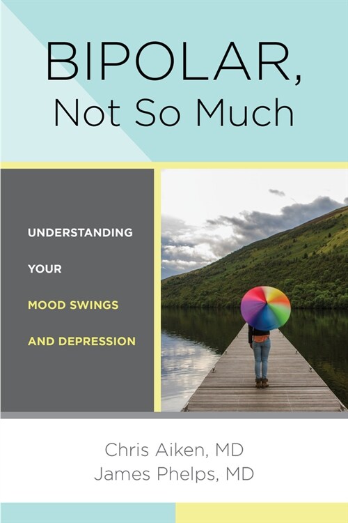 Bipolar, Not So Much: Understanding Your Mood Swings and Depression (Paperback)