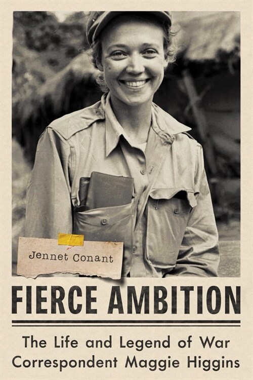Fierce Ambition: The Life and Legend of War Correspondent Maggie Higgins (Paperback)