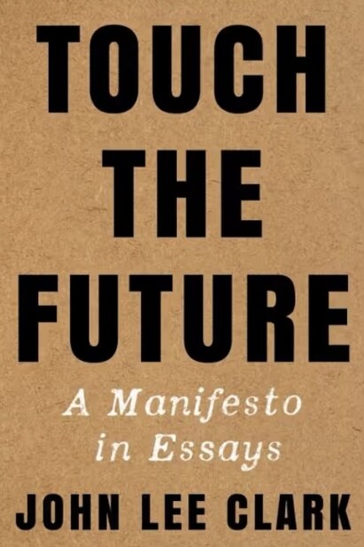 Touch the Future: A Manifesto in Essays (Paperback)