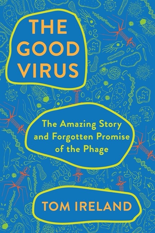 The Good Virus: The Amazing Story and Forgotten Promise of the Phage (Paperback)