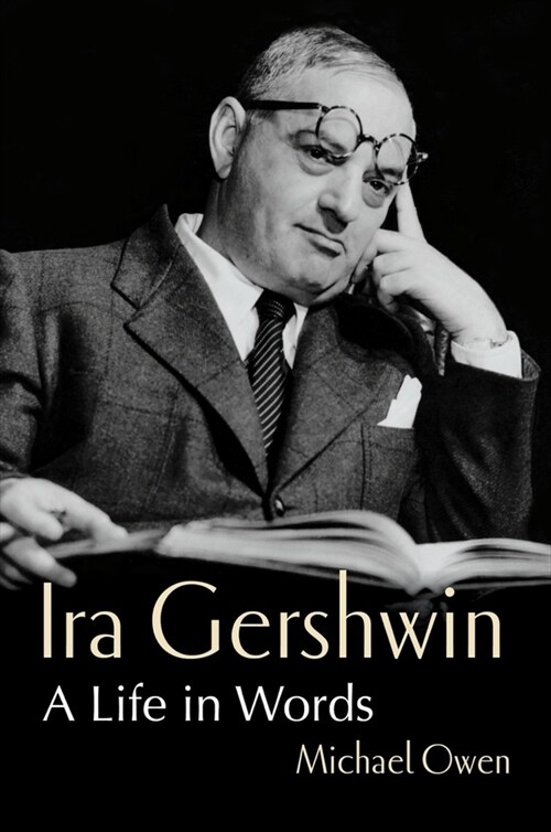 Ira Gershwin: A Life in Words (Hardcover)