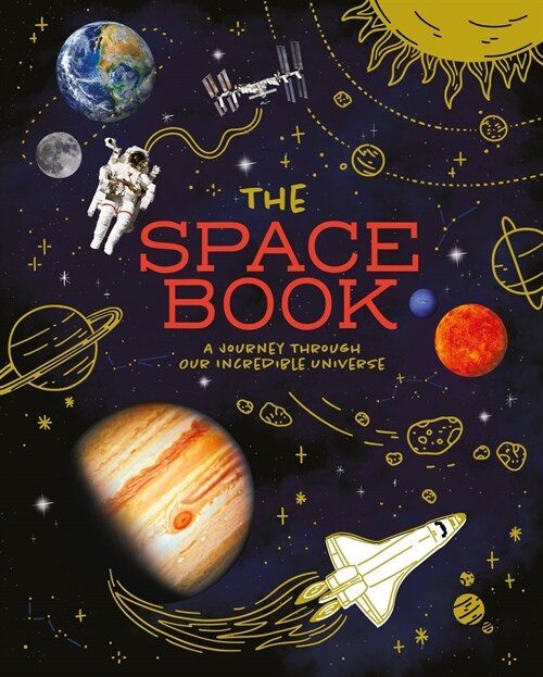 The Space Book: A Journey Through Our Incredible Universe (Paperback)