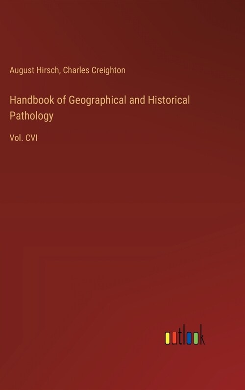 Handbook of Geographical and Historical Pathology: Vol. CVI (Hardcover)