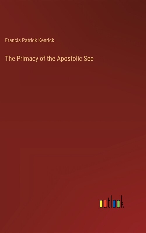 The Primacy of the Apostolic See (Hardcover)