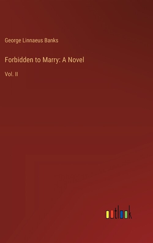 Forbidden to Marry: A Novel: Vol. II (Hardcover)