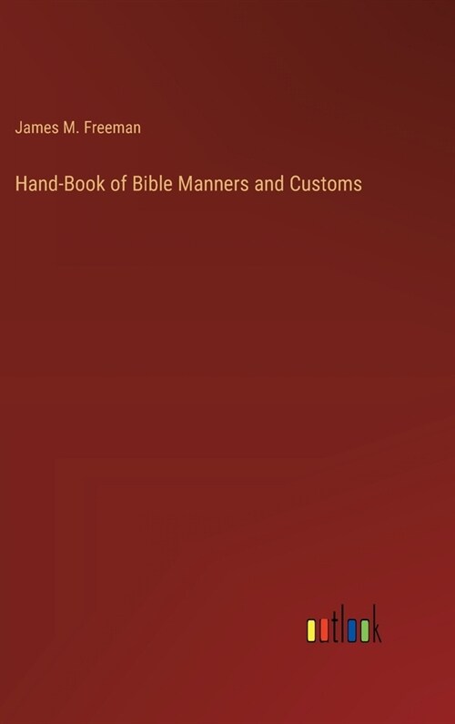 Hand-Book of Bible Manners and Customs (Hardcover)