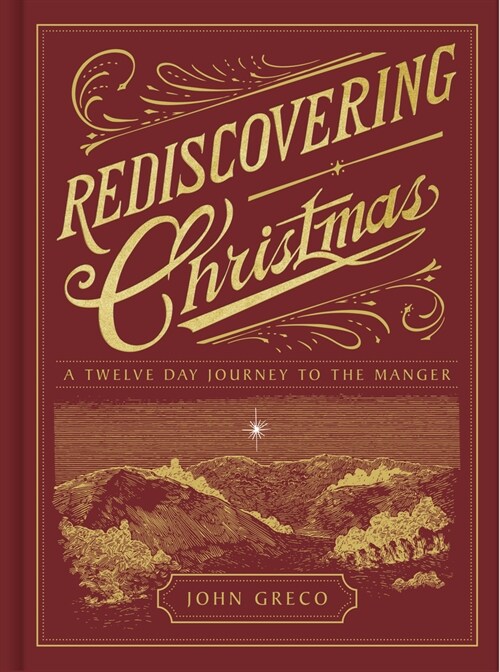 Rediscovering Christmas: A Twelve-Day Journey to the Manger (Hardcover)
