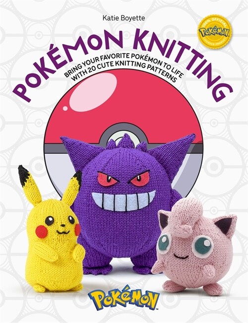 PokeMon Knitting : Bring Your Favorite PokeMon to Life with 20 Cute Knitting Patterns (Paperback)