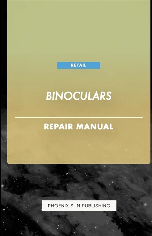 Binoculars - Repair Manual (Paperback)