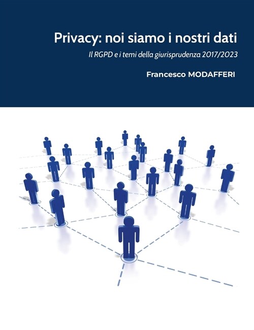Privacy: noi siamo i nostri dati.: Il GDPR e i temi della giurisprudenza 2017-2023 (Paperback)