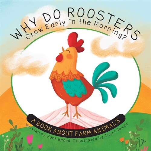 Why Do Roosters Crow Early in the Morning?: A Book about Farm Animals (Hardcover)