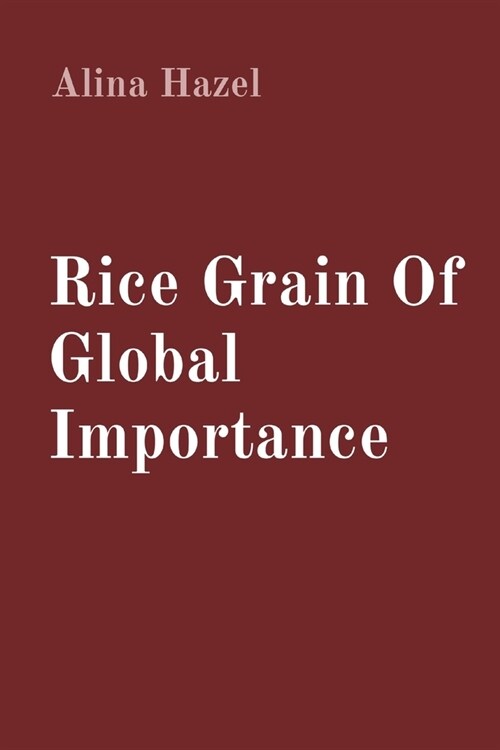 Rice Grain Of Global Importance (Paperback)