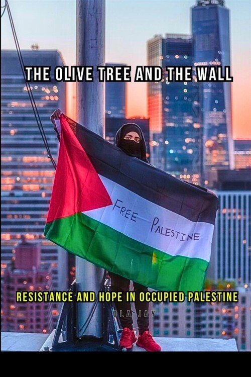 Palestine: The Olive Tree And The Wall (Paperback)