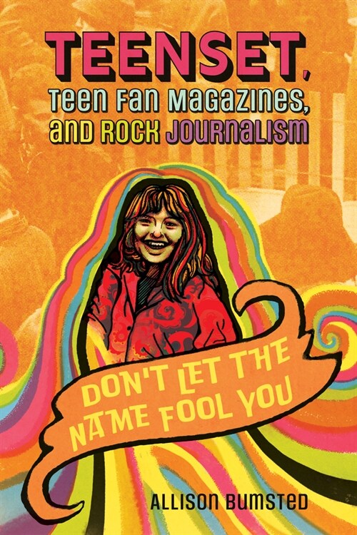 Teenset, Teen Fan Magazines, and Rock Journalism: Dont Let the Name Fool You (Hardcover)