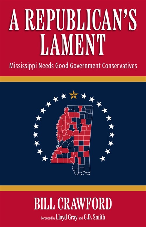 A Republicans Lament: Mississippi Needs Good Government Conservatives (Hardcover)