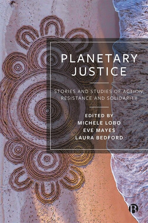 Planetary Justice : Stories and Studies of Action, Resistance and Solidarity (Hardcover)