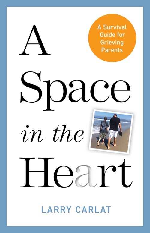 A Space in the Heart: A Survival Guide for Grieving Parents (Hardcover)