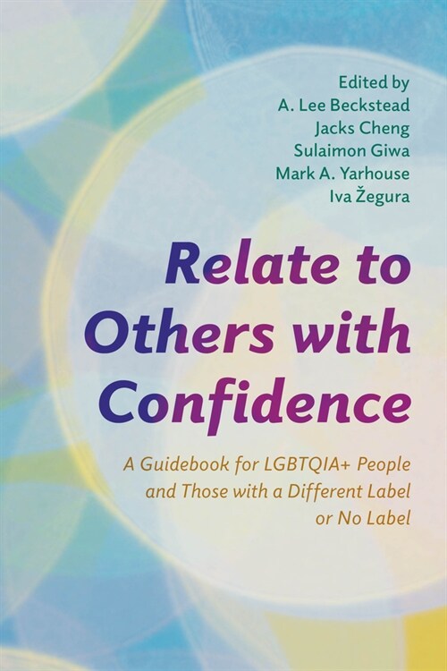 Relate to Others with Confidence: A Guidebook for Lgbtqia+ People and Those with a Different Label or No Label (Paperback)