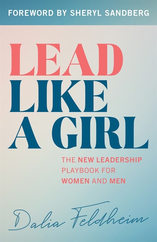 Lead Like a Girl: The New Leadership Playbook for Women and Men (Paperback)