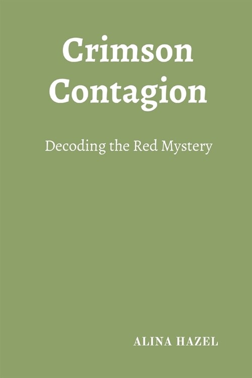 Crimson Contagion: Decoding the Red Mystery (Paperback)