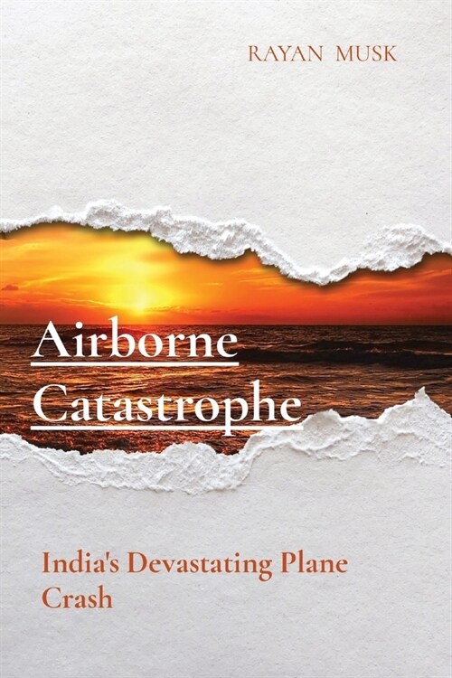 Airborne Catastrophe: Indias Devastating Plane Crash (Paperback)