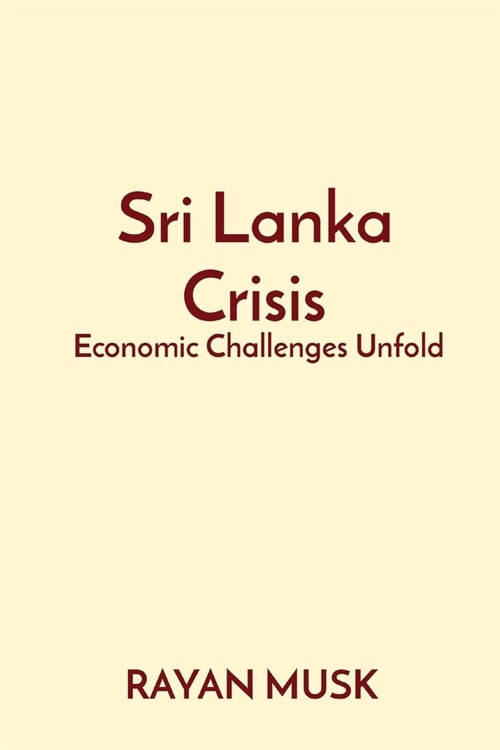 Sri Lanka Crisis: Economic Challenges Unfold (Paperback)