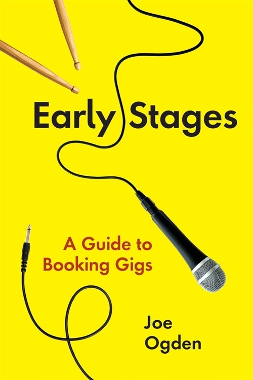 Early Stages: A Guide to Booking Gigs (Paperback)