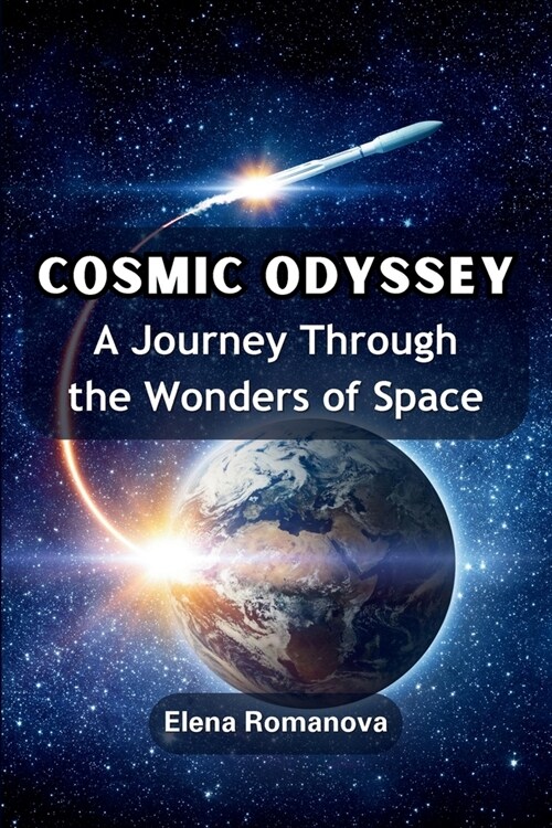 Cosmic Odyssey: A Journey Through the Wonders of Space (Paperback)