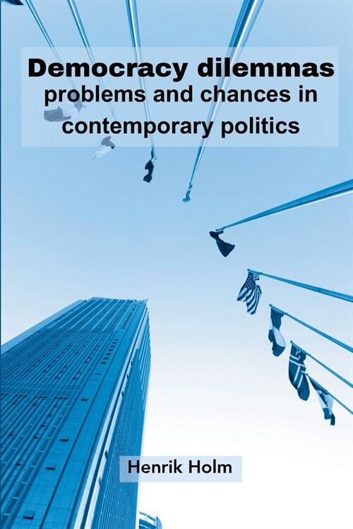 Democracy dilemmas: problems and chances in contemporary politics (Paperback)