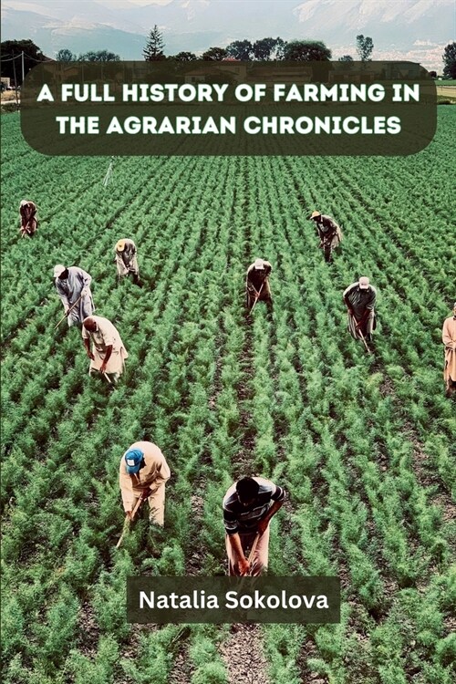 A Full History of Farming in The Agrarian Chronicles (Paperback)