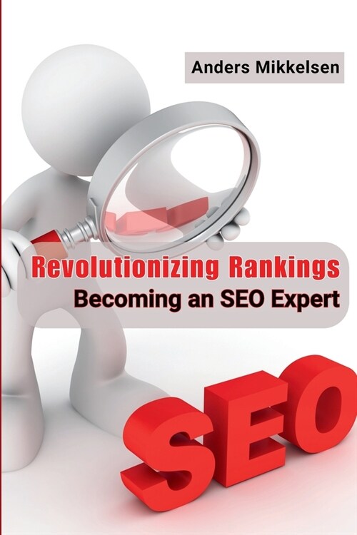 Revolutionizing Rankings: Becoming an SEO Expert (Paperback)