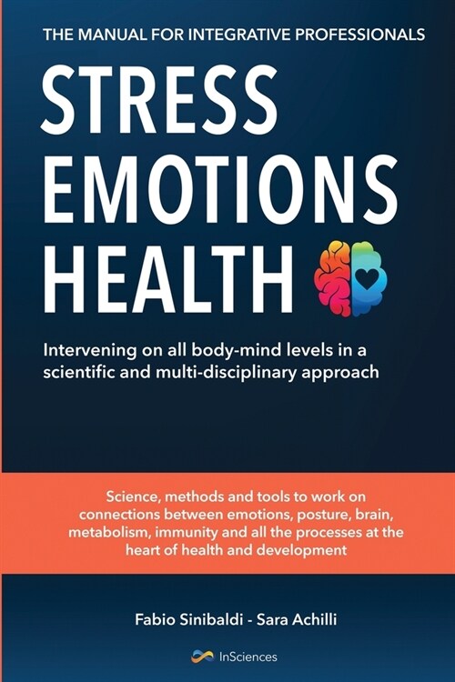 Stress, Emotions and Health - The Manual for Integrative Professionals (Paperback)