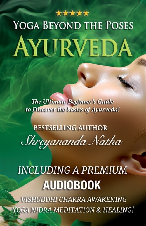 Yoga Beyond the Poses - Ayurveda: The Ultimate Beginners Guide to Discover the basics of Ayurveda! (Paperback)