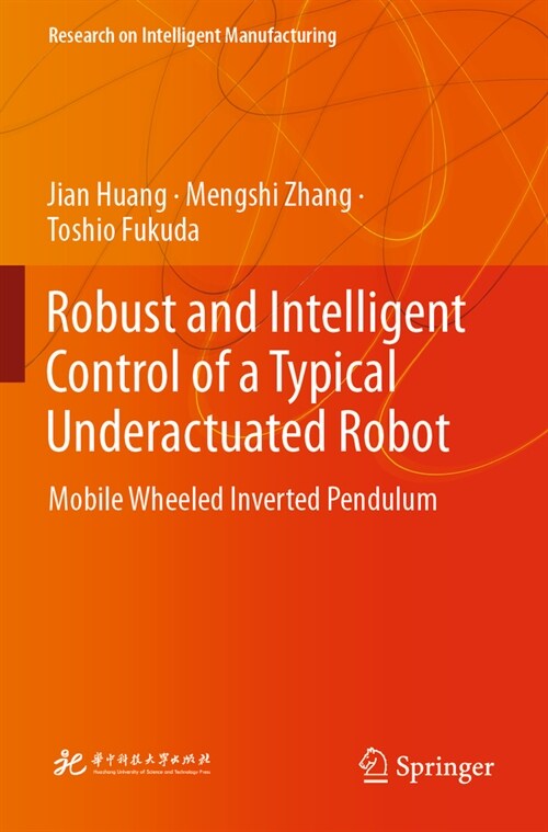 Robust and Intelligent Control of a Typical Underactuated Robot: Mobile Wheeled Inverted Pendulum (Paperback, 2023)