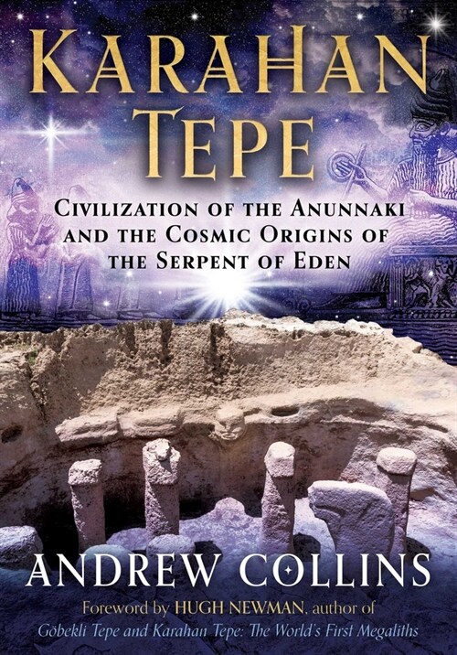 Karahan Tepe: Civilization of the Anunnaki and the Cosmic Origins of the Serpent of Eden (Paperback)