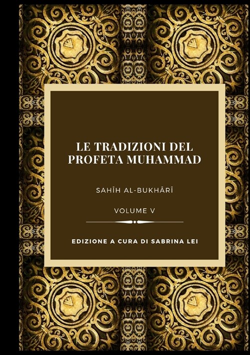 La Tradizioni del Profeta Muhammad- Sahih al-Bukhari Vol. V (Paperback)