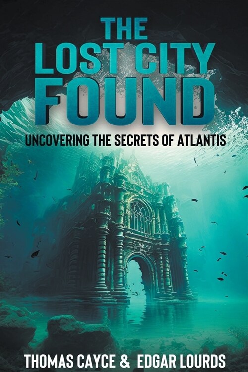 The Lost City Found: Uncovering the Secrets of Atlantis (Paperback)