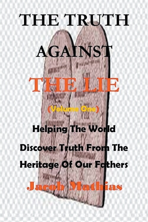 The Truth Against The Lie (Vol One) (Paperback)