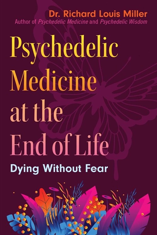 Psychedelic Medicine at the End of Life: Dying Without Fear (Paperback)