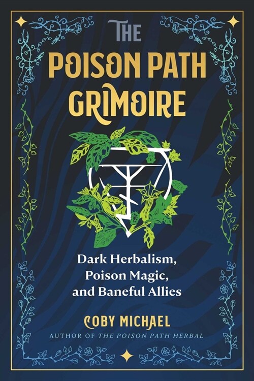 The Poison Path Grimoire: Dark Herbalism, Poison Magic, and Baneful Allies (Paperback)