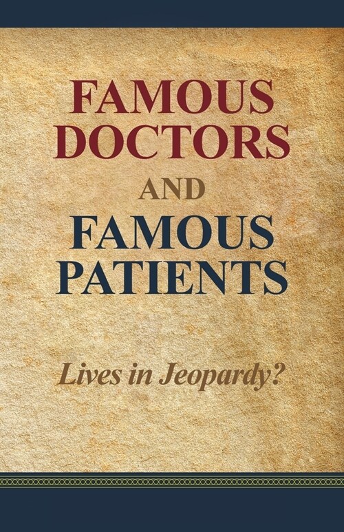 Famous Doctors and Famous Patients: Lives in Jeopardy? (Paperback)