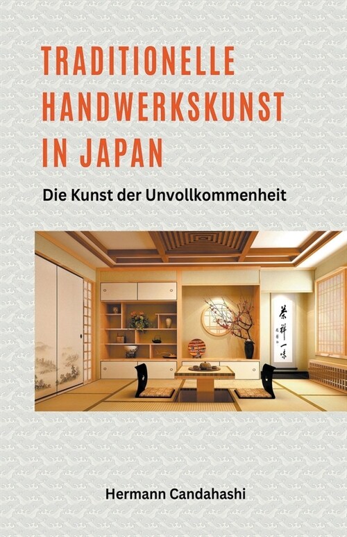 Traditionelle Handwerkskunst in Japan - Die Kunst der Unvollkommenheit (Paperback)