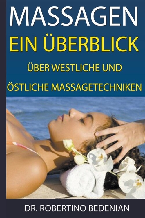 Massagen: Ein ?erblick ?er Westliche Und ?tliche Massagetechniken (Paperback)
