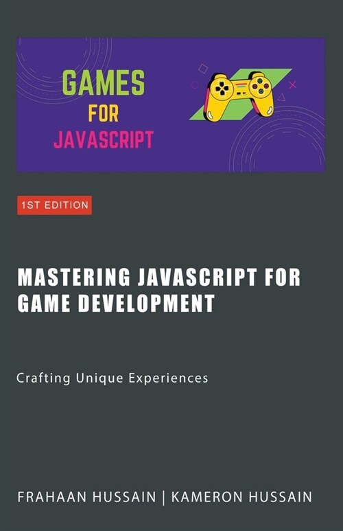 Mastering JavaScript for Game Development: Crafting Unique Experiences (Paperback)